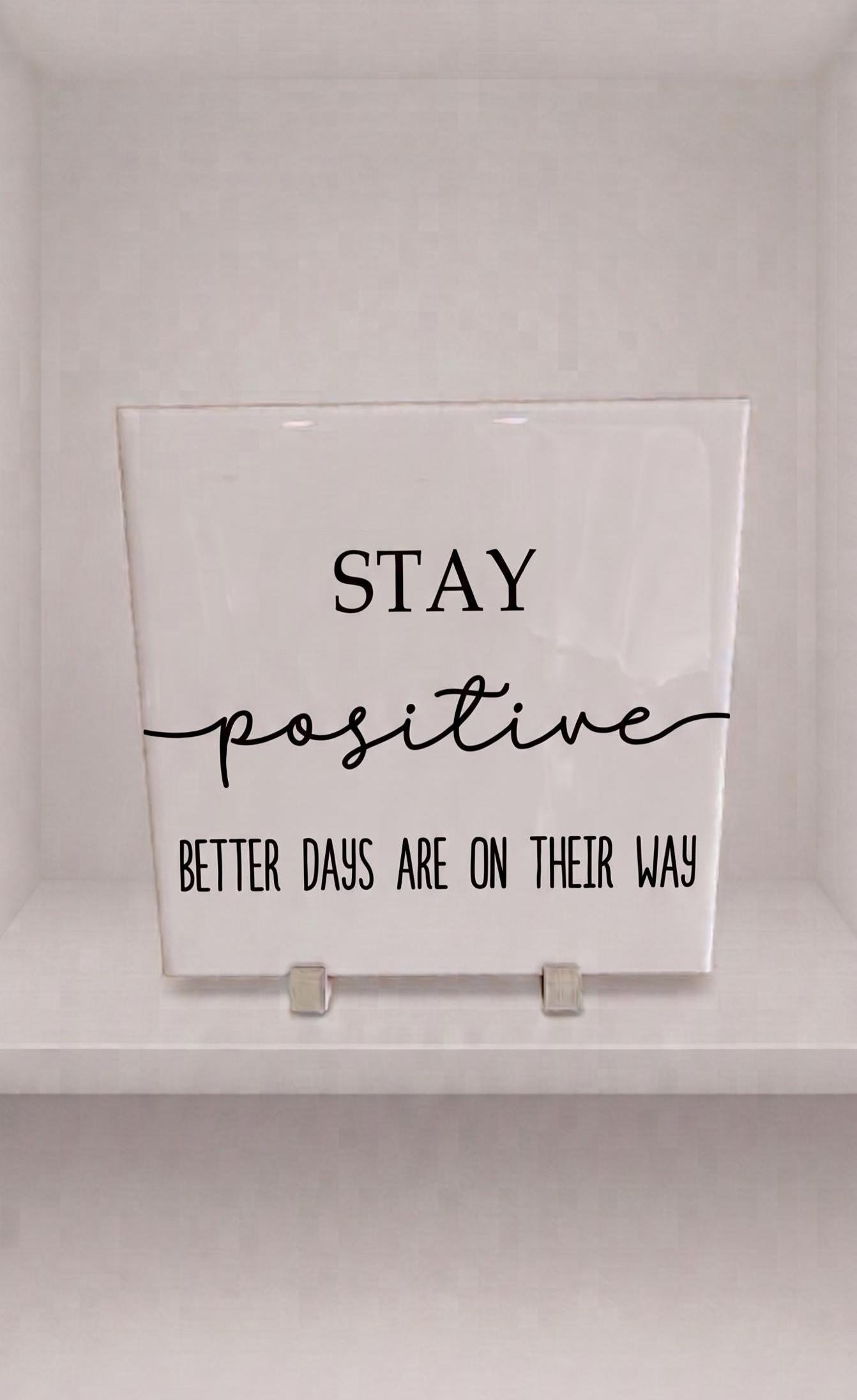 Inspirational Quote Sign, Stay Positive, Modern Farmhouse Decor